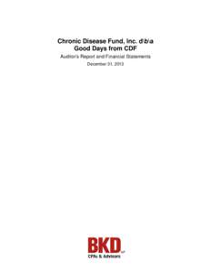 Chronic Disease Fund, Inc. d\b\a Good Days from CDF Auditor’s Report and Financial Statements December 31, 2013  Independent Auditor’s Report