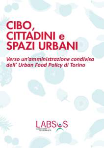 CIBO, CITTADINI e SPAZI URBANI Verso un’amministrazione condivisa dell’ Urban Food Policy di Torino