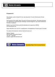 Pressebericht:  Roto Smeets wurde im April 2013 von der Deutschen Post als Performance Partner zertifiziert. Die Deutsche Post verleiht diese Urkunde an Partnerunternehmen, die grosse Volumen von adressierten Postsendung
