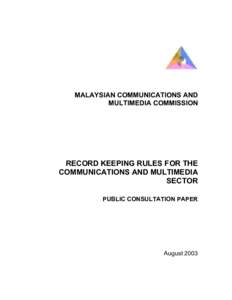 MALAYSIAN COMMUNICATIONS AND MULTIMEDIA COMMISSION RECORD KEEPING RULES FOR THE COMMUNICATIONS AND MULTIMEDIA SECTOR
