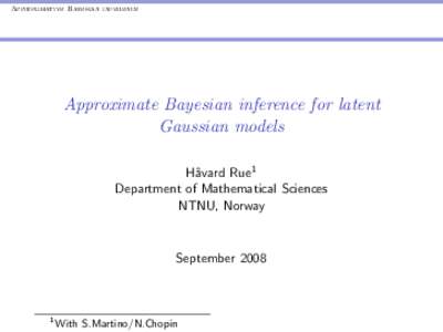 Approximative Bayesian inference  Approximate Bayesian inference for latent Gaussian models H˚ avard Rue1