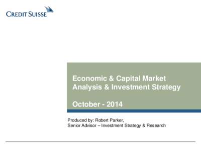 Economic & Capital Market Analysis & Investment Strategy OctoberProduced by: Robert Parker, Senior Advisor – Investment Strategy & Research