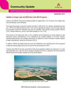 SeptemberUpdate on Cigar Lake and McClean Lake Mill Progress Cameco and AREVA Resources Canada provided an update Sept. 9 on the status of the Cigar Lake mine and McClean Lake mill facility. The Cigar Lake project