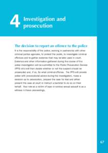 4  Investigation and prosecution  The decision to report an offence to the police