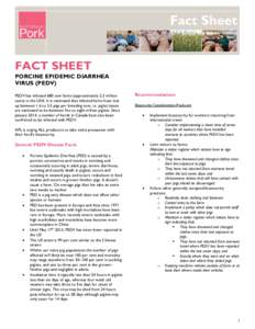 FACT SHEET  PORCINE EPIDEMIC DIARRHEA VIRUS (PEDV) PEDV has infected 680 sow farms (approximately 2.3 million sows) in the USA. It is estimated that infected farms have lost
