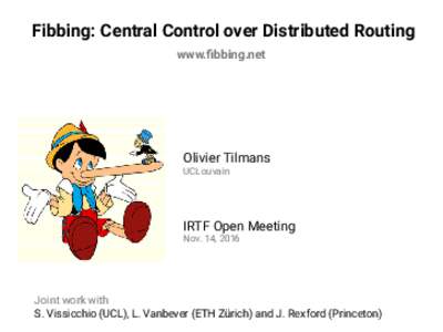 Fibbing: Central Control over Distributed Routing www.ﬁbbing.net Olivier Tilmans UCLouvain