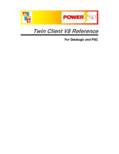 Twin Client V8 Reference For Datalogic and PSC Copyright © [removed]by Connect, Inc. All rights reserved. This document may not be reproduced in full or in part, in any form, without prior written permission of Conn