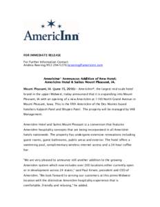 FOR IMMEDIATE RELEASE For Further Information Contact: Andrea RoeringMount Pleasant, IA (June 15, 2016)–- AmericInn®, the largest mid-scale hotel brand in the upper Midwest, today 