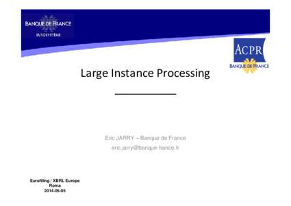 2014-05_Eurofiling_Rome_Large_Instance_Processing_