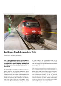 Der längste Eisenbahntunnel der Welt Renzo Simoni, AlpTransit Gotthard AG Nach 17 Jahren Bauzeit wird der neue Gotthard-Basistunnel am 1. Juni 2016 feierlich eröffnet. Mit einer Länge von 57 Kilometern ist er nicht nu