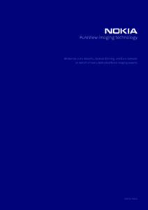 PureView imaging technology.  PureView imaging technology Written by Juha Alakarhu, Damian Dinning, and Eero Salmelin on behalf of many dedicated Nokia imaging experts