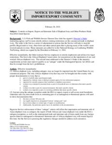 NOTICE TO THE WILDLIFE IMPORT/EXPORT COMMUNITY February 26, 2014 Subject: Controls on Import, Export and Interstate Sale of Elephant Ivory and Other Products Made from ESA-listed Species Background: U.S. Fish and Wildlif