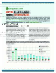 AdApting AtlAntic cAnAdiAn Fisheries to climAte chAnge This working document has been created to incite the fishing community to discuss and exchange information on how climate change may impact the industry and how some
