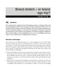Brand stretch – or brand ego trip? CHAPTER 1 Headlines Most companies have caught the brand stretching bug, seeing it as a cheaper and less risky