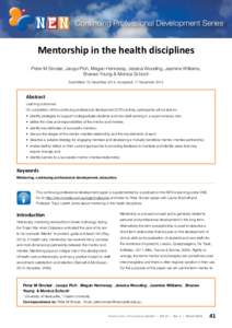 Continuing Professional Development Series  Mentorship in the health disciplines Peter M Sinclair, Jacqui Pich, Megan Hennessy, Jessica Wooding, Jasmine Williams, Shanae Young & Monica Schoch Submitted: 16 December 2014,