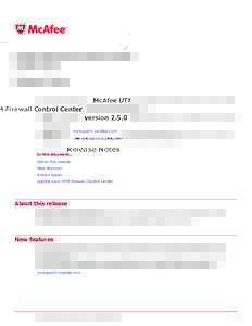 McAfee UTM Firewall Control Center versionRelease Notes This document provides information about McAfee UTM Firewall Control Center versionIt includes download and installation instructions for this releas