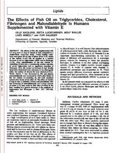 Lipids  The Effects of Fish Oil on TriglycÃ©rides,Cholesterol, Fibrinogen and Malondialdehyde in Humans Supplemented with Vitamin E OLLE HAGLÃœND, RUTTA LÃœOSTARIHEN, ROLF WALLIN,