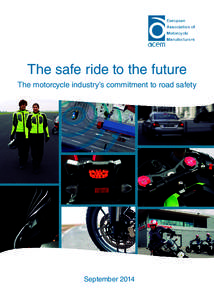 The safe ride to the future The motorcycle industry’s commitment to road safety September 2014  The safe ride to the future