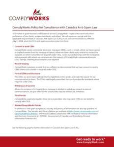 ComplyWorks Policy for Compliance with Canada’s Anti-Spam Law As a matter of good business and customer service, ComplyWorks respects the communications preferences of our clients, prospective clients, and others. We w