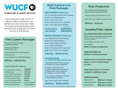 Multi-Camera Live Field Packages Production & Uplink Services From broadcast to web, WUCF TV delivers creative solutions for your professional video production needs.