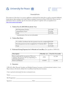 Financial Form The purpose of this form is to ensure applicants understand the tuition fees as well as estimated additional living expense while studying at the United Nations mandated University for Peace (UPEACE). Plea