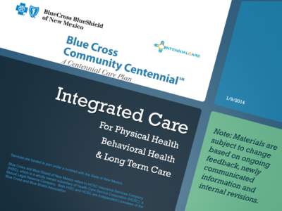 Under Blue Cross Community Centennial, BCBSNM will provide a seamless program for Medicaid eligible individuals to meet their health care needs across the full array of Medicaid services,  Acute and long term care