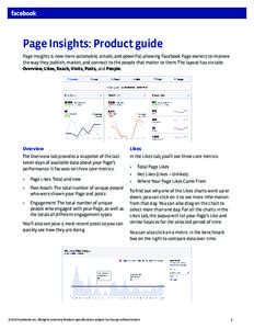 Page Insights: Product guide Page Insights is now more actionable, simple, and powerful, allowing Facebook Page owners to improve the way they publish, market, and connect to the people that matter to them. The layout ha