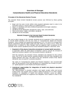 Overview of Changes Comprehensive Health and Physical Education Standards Principles of the Standards Review Process The Colorado Model Content Standards revision process was informed by these guiding principles: Begin w