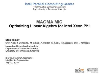 Intel Parallel Computing Center The Innovative Computing Laboratory The University of Tennessee, Knoxville MAGMA MIC