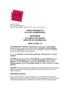 March 27, 2015 For Immediate Release Contact: Steven Padla /  WORLD PREMIERE OF YALE REP-COMMISSIONED