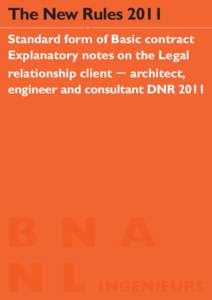 The New Rules 2011 Standard form of Basic contract Explanatory notes on the Legal ­relationship client – architect, ­engineer and consultant DNR 2011