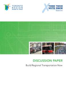 DISCUSSION Paper Build Regional Transportation Now Founded in 1845, the Toronto Region Board of Trade is the chamber of commerce for Canada’s largest urban centre, connecting more than 12,000 Members and 250,000 busin