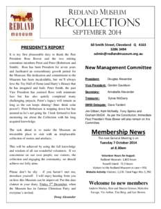 REDLAND MUSEUM  RECOLLECTIONS SEPTEMBER 2014 PRESIDENT’S REPORT It is my first pleasurable duty to thank the Past