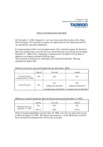 Tamron Co., Ltd. Announcement of November 14, 2006 Notice of Commemorative Dividend  On November 13, 2006, Tamron Co., Ltd. was listed on the First Section of the Tokyo