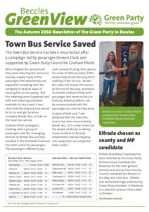 The Autumn 2016 Newsletter of the Green Party in Beccles  Town Bus Service Saved The Town Bus Service has been resurrected after a campaign led by passenger Doreen Clark and supported by Green Party Councillor Graham Ell