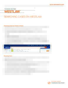 QUICK REFERENCE GUIDE  SEARCHING CASES ON WESTLAW Retrieving Cases by Citation or Name At the home page, you can retrieve a case by citation or name, or search for cases using the Search
