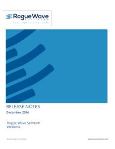 RELEASE NOTES December 2016 Rogue Wave Server® Version 6
