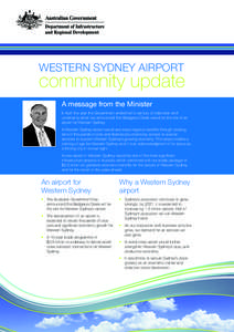 WESTERN SYDNEY AIRPORT  community update A message from the Minister In April this year the Government ended half a century of indecision and uncertainty when we announced that Badgerys Creek would be the site of an