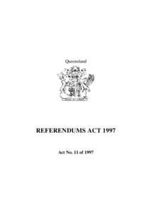Queensland  REFERENDUMS ACT 1997 Act No. 11 of 1997