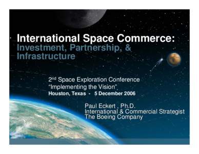 International Space Commerce: Investment, Partnership, & Infrastructure 2nd Space Exploration Conference “Implementing the Vision”