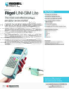 Rigel UNI-SiM Lite The most cost-effective patient simulator on the market The UNI-SiM Lite is a handheld and battery-operated vital signs simulator, designed to be a cost effective and portable solution for carrying out
