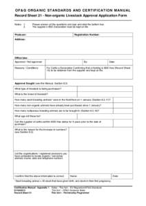 OF&G ORGANIC STANDARDS AND CERTIFICATION MANUAL Record Sheet 21 - Non-organic Livestock Approval Application Form Notes: Please answer all the questions and sign and date the bottom box.
