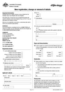 New registration, change or removal of details 6	Your sex Important information Complete this form to register, change or remove details from the Australian Organ Donor Register (the Donor Register).
