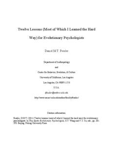 Twelve Lessons (Most of Which I Learned the Hard Way) for Evolutionary Psychologists Daniel M.T. Fessler  Department of Anthropology