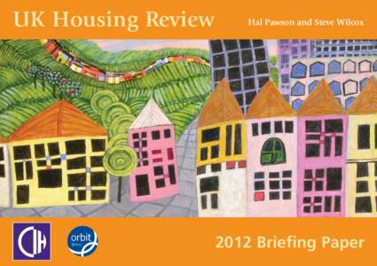 UK Housing Review  Hal Pawson and Steve Wilcox 2012 Briefing Paper