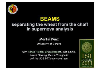 BEAMS  separating the wheat from the chaff in supernova analysis Martin Kunz University of Geneva