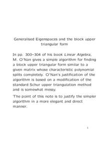 Generalised Eigenspaces and the block upper triangular form In pp. 300–304 of his book Linear Algebra, M. O’Nan gives a simple algorithm for finding a block upper triangular form similar to a given matrix whose chara