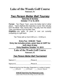 Lake of the Woods Golf Course Mahomet, IL Two Person Better Ball Tourney Saturday & Sunday October 17 & 18, 2015