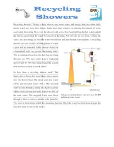 Recycling Showers Recycling showers! Taking a daily shower uses more water and energy than any other daily indoor water use. Low-flow flow shower heads have done wonders in reducing the amount of water used while showeri