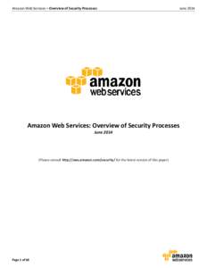 Amazon Web Services – Overview of Security Processes  June 2014 Amazon Web Services: Overview of Security Processes June 2014